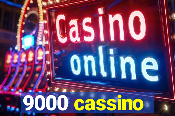 9000 cassino